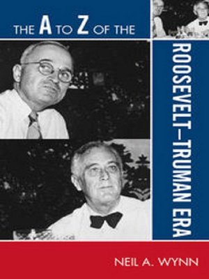 cover image of The A to Z of the Roosevelt-Truman Era